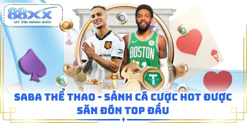 SABA Thể Thao - Sảnh Cá Cược Hot Được Săn Đón Top Đầu