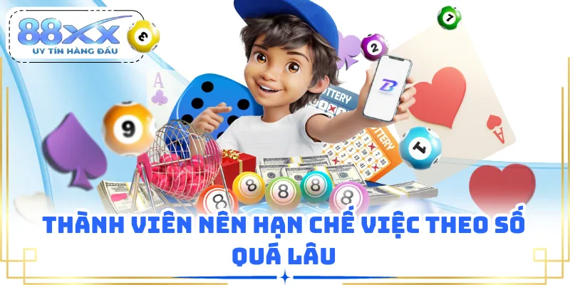 Thành viên nên hạn chế việc theo số quá lâu
